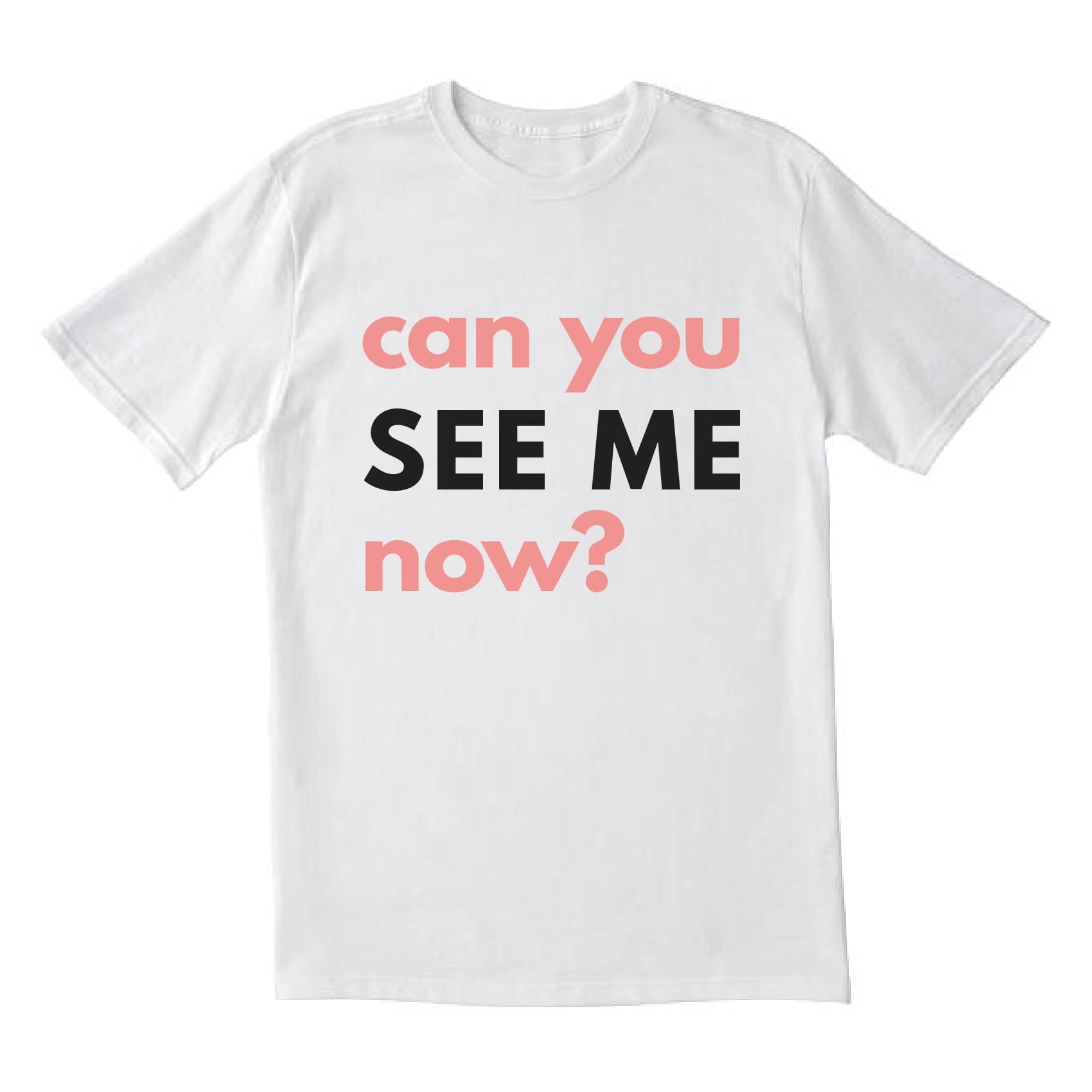 'Can You SEE ME Now?' T-shirt in collaboration with All SHE Makes
